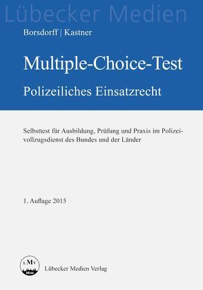Multiple-Choice-Test polizeiliches Einsatzrecht von Borsdorff,  Anke, Kastner,  Martin