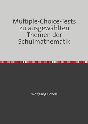 Multiple-Choice-Tests zu ausgewählten Themen der Schulmathematik von Goebels,  Wolfgang
