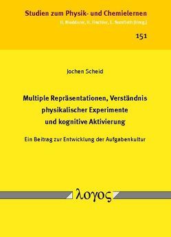 Multiple Repräsentationen, Verständnis physikalischer Experimente und kognitive Aktivierung von Scheid,  Jochen