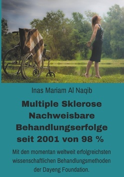 Multiple Sklerose – Nachweisbare Behandlungserfolge seit 2001 von 98 % von Al Naqib,  Inas Mariam