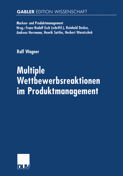 Multiple Wettbewerbsreaktionen im Produktmanagement von Wagner,  Ralf