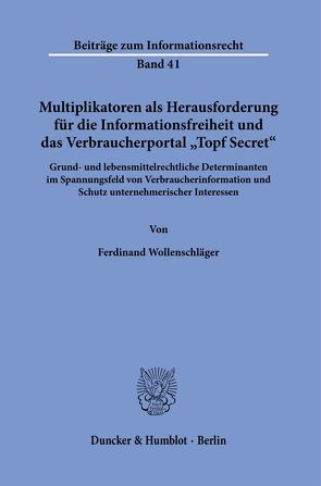 Multiplikatoren als Herausforderung für die Informationsfreiheit und das Verbraucherportal „Topf Secret“. von Wollenschläger,  Ferdinand