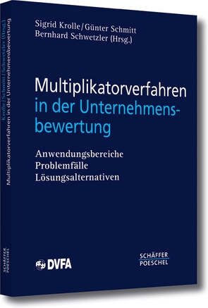 Multiplikatorverfahren in der Unternehmensbewertung von Krolle,  Sigrid, Schmitt,  Günter, Schwetzler,  Bernhard