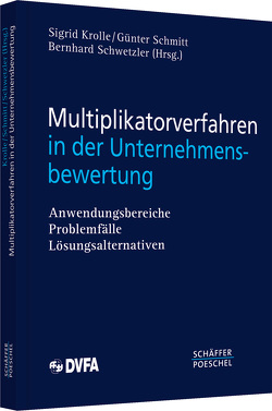 Multiplikatorverfahren in der Unternehmensbewertung von Krolle,  Sigrid, Schmitt,  Günter, Schwetzler,  Bernhard