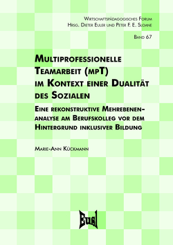 Multiprofessionelle Teamarbeit (mpT) im Kontext einer Dualität des Sozialen von Kückmann,  Marie-Ann