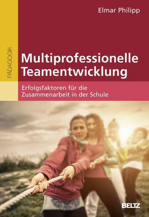Multiprofessionelle Teamentwicklung von Philipp,  Elmar