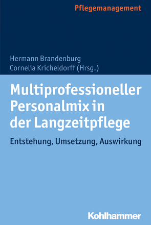 Multiprofessioneller Personalmix in der Langzeitpflege von Brandenburg,  Hermann, Kricheldorff,  Cornelia