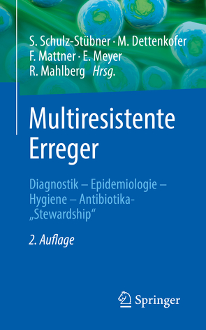 Multiresistente Erreger von Dettenkofer,  Markus, Mahlberg,  Rolf, Mattner,  Frauke, Meyer,  Elisabeth, Schulz-Stübner,  Sebastian