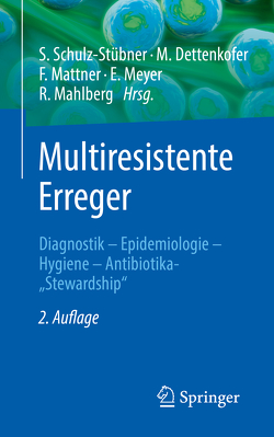 Multiresistente Erreger von Dettenkofer,  Markus, Mahlberg,  Rolf, Mattner,  Frauke, Meyer,  Elisabeth, Schulz-Stübner,  Sebastian