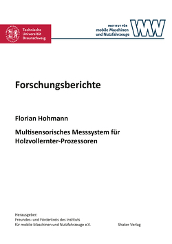 Multisensorisches Messsystem für Holzvollernter-Prozessoren von Hohmann,  Florian