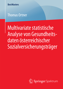 Multivariate statistische Analyse von Gesundheitsdaten österreichischer Sozialversicherungsträger von Ortner,  Thomas