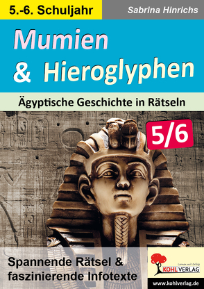 Mumien & Hieroglyphen – Ägyptische Geschichte in Rätseln / Klasse 5-6 von Hinrichs,  Sabrina