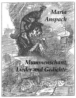 Mummenschanz. Lieder und Gedichte von Anspach,  Maria, Drost,  Wolfgang