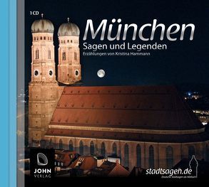 München Sagen und Legenden von Hammann,  Kristina, John,  Michael, Nowack,  Michael