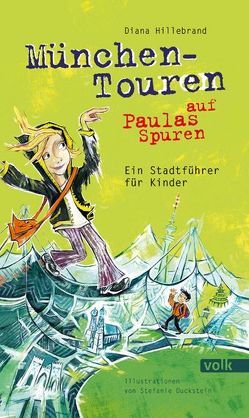 München-Touren auf Paulas Spuren von Duckstein,  Stefanie, Hillebrand,  Diana