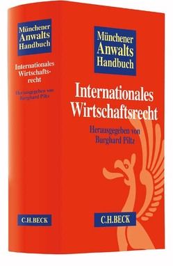 Münchener Anwaltshandbuch Internationales Wirtschaftsrecht von Bernstorff,  Christoph Graf von, Brödermann,  Eckart, Curschmann,  Jan, Czerwenka,  Beate, Dannenfeldt,  Eva, Dietze,  Philipp von, Haselmann,  Jan, Klüver,  Burkhard, Mekat,  Martin C., Mossler,  Patrick, Piltz,  Burghard, Pour Rafsendjani,  Mansur, Reinmüller,  Bernd, Salger,  Hanns-Christian, Schmaltz,  Bettina, Schütze,  Elisabeth, Soltész,  Ulrich, Trittmann,  Rolf, Wegen,  Gerhard, Weiß,  Harald