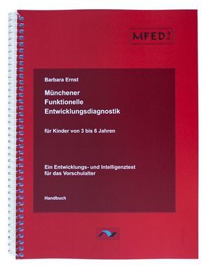 Münchener Funktionelle Entwicklungsdiagnostik für Kinder von 3 bis 6 Jahren (MFED 3-6) von Ernst,  Barbara, Hellbrügge,  Theodor