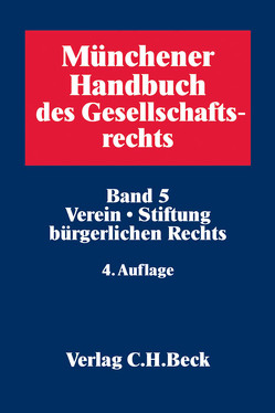 Münchener Handbuch des Gesellschaftsrechts Bd 5: Verein, Stiftung bürgerlichen Rechts von Beuthien,  Volker, Enderlein,  Konrad, Friedrich,  Till, Gaffron,  Fabian G., Gottschald,  Marc, Gummert,  Hans, Haas,  Ulrich, Helios,  Marcus, Jakob,  Dominique, Knof,  Béla, Knoop,  Anja, Koch,  Dirk, Korte,  Otto, Kußmaul,  Heinz, Lenger,  Norman, Leuschner,  Lars, Lüke,  Olaf, Mecking,  Christoph, Meyering,  Stephan, Ortloff,  Christian, Pathe,  Ilmo, Reinke,  Marcel, Richter,  Andreas, Richter,  Michael, Schöpflin,  Martin, Schwake,  Johannes, Schwarz van Berk,  Philip, Steinbeck,  Anja, Wagner,  Jens, Waldner,  Wolfram, Wolff,  Reinmar, Wörle-Himmel,  Christof