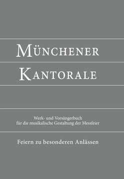 Münchener Kantorale: Feiern zu besonderen Anlässen – mit Commune für Kirchweihe und Heilige (Band F). Werkbuch