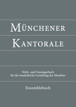 Münchener Kantorale: Ensemblebuch von Beyerle,  Bernward, Eham,  Markus, Fischer,  Gerald, Heigenhuber,  Michael, Zippe,  Stephan