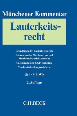 Münchener Kommentar zum Lauterkeitsrecht Bd. 1: Grundlagen des Lauterkeitsrechts. Internationales Wettbewerbs- und Wettbewerbsverfahrensrecht. Das Unionsrecht und die UGP-Richtlinie. Vorabentscheidungsverfahren. §§ 1-4 UWG von Alexander,  Christian, Ann,  Christoph, Bähr,  Peter, Brammsen,  Joerg, Busche,  Jan, Doehner,  Rupert, Ehricke,  Ulrich, Ernst,  Stefan, Fritzsche,  Jörg, Glöckner,  Jochen, Hagenmeyer,  Moritz, Hauck,  Ronny, Heermann,  Peter W., Jänich,  Volker Michael, Köber,  Christiane, Leible,  Stefan, Mankowski,  Peter, Menke,  Burkhart, Micklitz,  Hans-Wolfgang, Oelrichs,  Carsten, Ottofülling,  Andreas, Ruess,  Peter, Schaffert,  Wolfgang, Schlingloff,  Jochen, Sosnitza,  Olaf, Wiebe,  Andreas