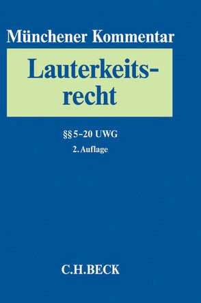 Münchener Kommentar zum Lauterkeitsrecht Bd. 2: §§ 5-20 UWG von Alexander,  Christian, Ann,  Christoph, Bähr,  Peter, Brammsen,  Joerg, Busche,  Jan, Doehner,  Rupert, Ehricke,  Ulrich, Ernst,  Stefan, Fritzsche,  Jörg, Glöckner,  Jochen, Hagenmeyer,  Moritz, Hauck,  Ronny, Heermann,  Peter W., Jänich,  Volker Michael, Köber,  Christiane, Leible,  Stefan, Mankowski,  Peter, Menke,  Burkhart, Micklitz,  Hans-Wolfgang, Oelrichs,  Carsten, Ottofülling,  Andreas, Ruess,  Peter, Schaffert,  Wolfgang, Schlingloff,  Jochen, Sosnitza,  Olaf, Wiebe,  Andreas