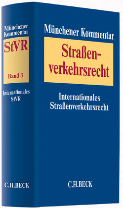 Münchener Kommentar zum Straßenverkehrsrecht Band 3 von Berger,  Max B., Buse,  Michael, Devetak,  Helena, Fucik,  Robert, Grgic,  Mladenka, Hinteregger,  Monika, Hoffmann,  Thomas, Huber,  Christian, Johnson,  Christian, Kapsalis,  Aris, Köksal,  Mehmet, Kosmidis,  Abraam, Krauskopf,  Frédéric, Lentz,  Ralph, Ludwichowska-Redo,  Katarzyna, Naumann,  Christian, Neumayr,  Matthias, Reisinger,  Wolfgang, Sovova,  Margareta, Staudinger,  Ansgar, Tosounidis,  Themis, Trautmann,  Sebastian, Vrablica,  Róbert, Wittwer,  Alexander