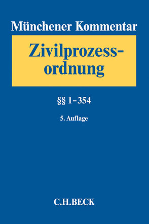 Münchener Kommentar zur Zivilprozessordnung Bd. 1: §§ 1-354 von Becker-Eberhard,  Ekkehard, Fritsche,  Jörn, Gottwald,  Peter, Häublein,  Martin, Krueger,  Wolfgang, Lindacher,  Walter F., Musielak,  Hans-Joachim, Patzina,  Reinhard, Prütting,  Hanns, Rauscher,  Thomas, Schultes,  Hans-Jörg, Schulz,  Andreas, Stackmann,  Nikolaus, Toussaint,  Guido, Ulrici,  Bernhard, Wache,  Daniel, Wöstmann,  Heinz