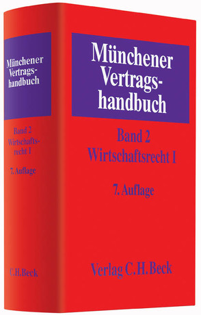 Münchener Vertragshandbuch Bd. 2: Wirtschaftsrecht I von Baltus,  Marc, Bechtloff,  Jürgen, Edelmann,  Hervé, Ehrlich,  Dietmar, Heil,  Ulf, Hoffmann,  Thomas, Hoyenberg,  Philipp Frhr. von, Karl,  Matthias, Kratzsch,  Susanne, Kuch,  Ralf, Mayer,  Marcus, Oerder,  Michael, Rabstein,  Klaus, Rieder,  Markus S., Schütze,  Rolf A, Semler,  Franz Jörg, Stolterfoht,  Joachim N, Verpoorten,  Andrea, Wagner,  Achim, Weipert,  Lutz, Westphalen,  Friedrich Graf von, Widmayer,  Gerhard, Wildhagen,  Lars, Wojtek,  Ralf