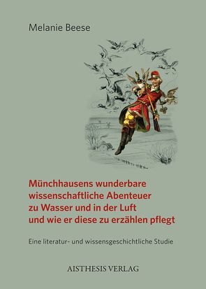 Münchhausens wunderbare wissenschaftliche Abenteuer zu Wasser und in der Luft und wie er diese zu erzählen pflegt von Beese,  Melanie