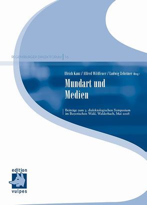 Mundart und Medien von Kanz,  Ulrich, Wildfeuer,  Alfred, Zehetner,  Ludwig