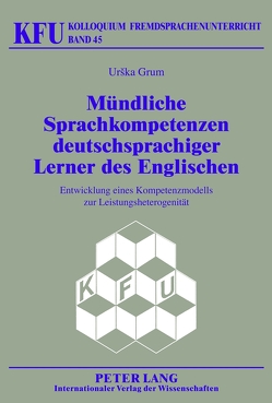 Mündliche Sprachkompetenzen deutschsprachiger Lerner des Englischen von Grum,  Urska