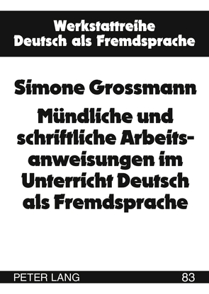 Mündliche und schriftliche Arbeitsanweisungen im Unterricht Deutsch als Fremdsprache von Amorocho,  Simone