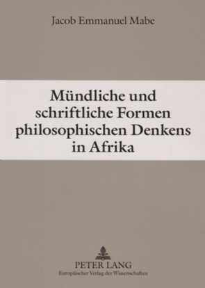 Mündliche und schriftliche Formen philosophischen Denkens in Afrika von Mabe,  Jacob E