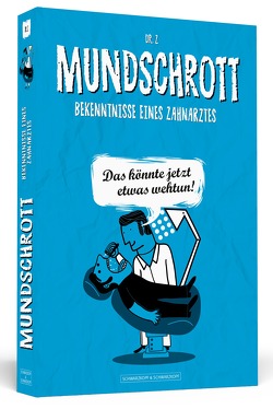 Mundschrott von Z,  Dr.