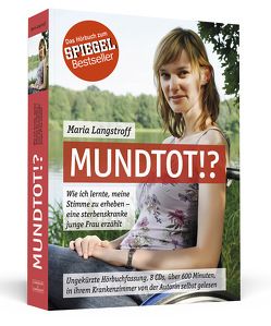 Mundtot!? – Das Hörbuch zum SPIEGEL-Bestseller von Langstroff,  Maria