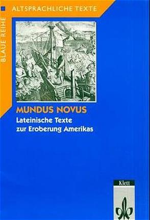 Mundus Novus. Lateinische Texte zur Eroberung Amerikas von Klowski,  Joachim, Schäfer,  Eckart