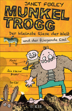 Munkel Trogg: Der kleinste Riese der Welt und der fliegende Esel von Foxley,  Janet, Ruschmeier,  Sigrid, Wells,  Steve