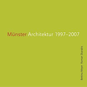 MÜNSTER ARCHITEKTUR 1997-2007 von Meyer,  Bettina, Skarabis,  Roman