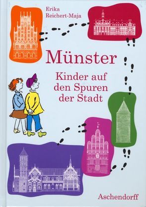 Münster – Kinder auf den Spuren der Stadt von Reichert-Maja,  Erika, Spillner,  Caius J