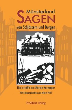 Münsterland-Sagen von Schlössern und Burgen von Kortsteger,  Marion, Völkl,  Albert