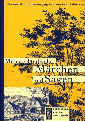 Münsterländische Märchen und Sagen von Bahlmann,  Paul, Sodmann,  Timothy