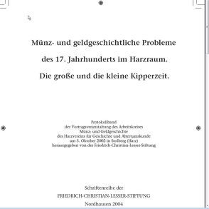 Münz- und geldgeschichtliche Probleme des 17. Jahrhunderts im Harzraum. Die große und die kleine Kipperzeit von Lesser,  Friedrich Ch