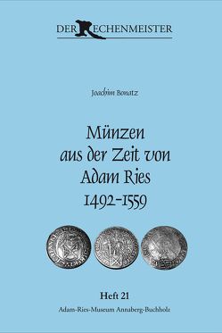 Münzen aus der Zeit von Adam Ries 1492-1559 von Bonatz,  Joachim, Gebhardt,  Rainer, Münch,  Annegret