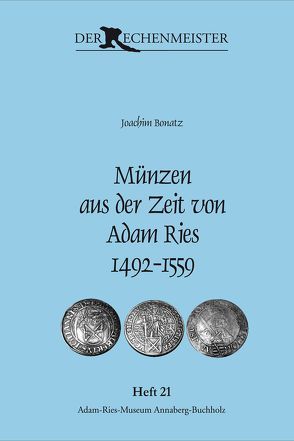 Münzen aus der Zeit von Adam Ries 1492-1559 von Bonatz,  Joachim, Gebhardt,  Rainer, Münch,  Annegret