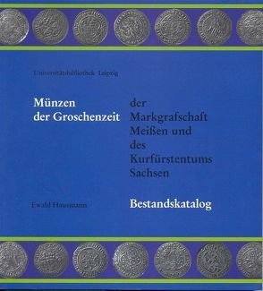 Münzen der Groschenzeit der Markgrafschaft Meißen und des Kurfürstentums Sachsen von Hausmann,  Ewald