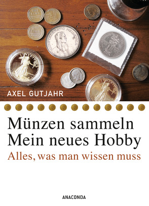 Münzen sammeln – Mein neues Hobby von Gutjahr,  Axel