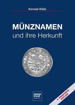 Münznamen und ihre Herkunft – 2. erweiterte Auflage von Klütz,  Konrad