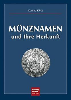 Münznamen und ihre Herkunft von Klütz,  Konrad