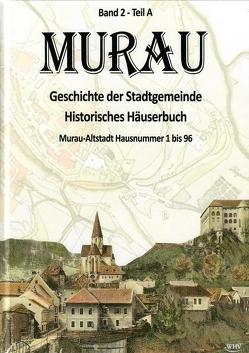 Murau – Geschichte der Stadtgemeinde Band 2 – Teil A von Häger,  Wolfgang, Kaier,  Ulrike, Mirsch,  Ingo